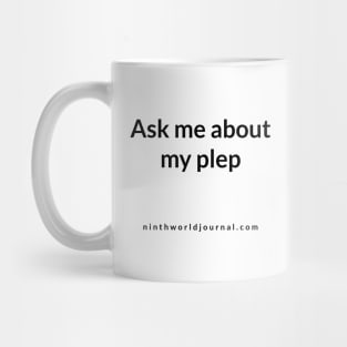 Ask me about my plep - in black Mug